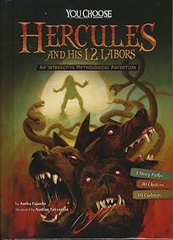hercules and his 12 labors an interactive mythological adventure 1st edition anika fajardo, james nathan