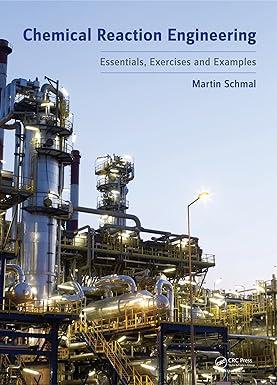 chemical reaction engineering essentials exercises and examples 1st edition martin schmal 0415695384,