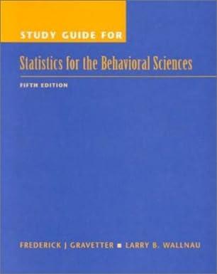 study guide for statistics for the behavioral sciences 5th edition frederick j gravetter, larry b. wallnau