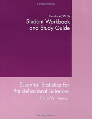 essential statistics for the behavioral sciences student workbook and study guide 1st edition gary w. heiman