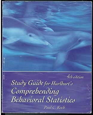 study guide for hurlburts comprehending behavioral statistics 4th edition russell t. hurlburt 0534606296,