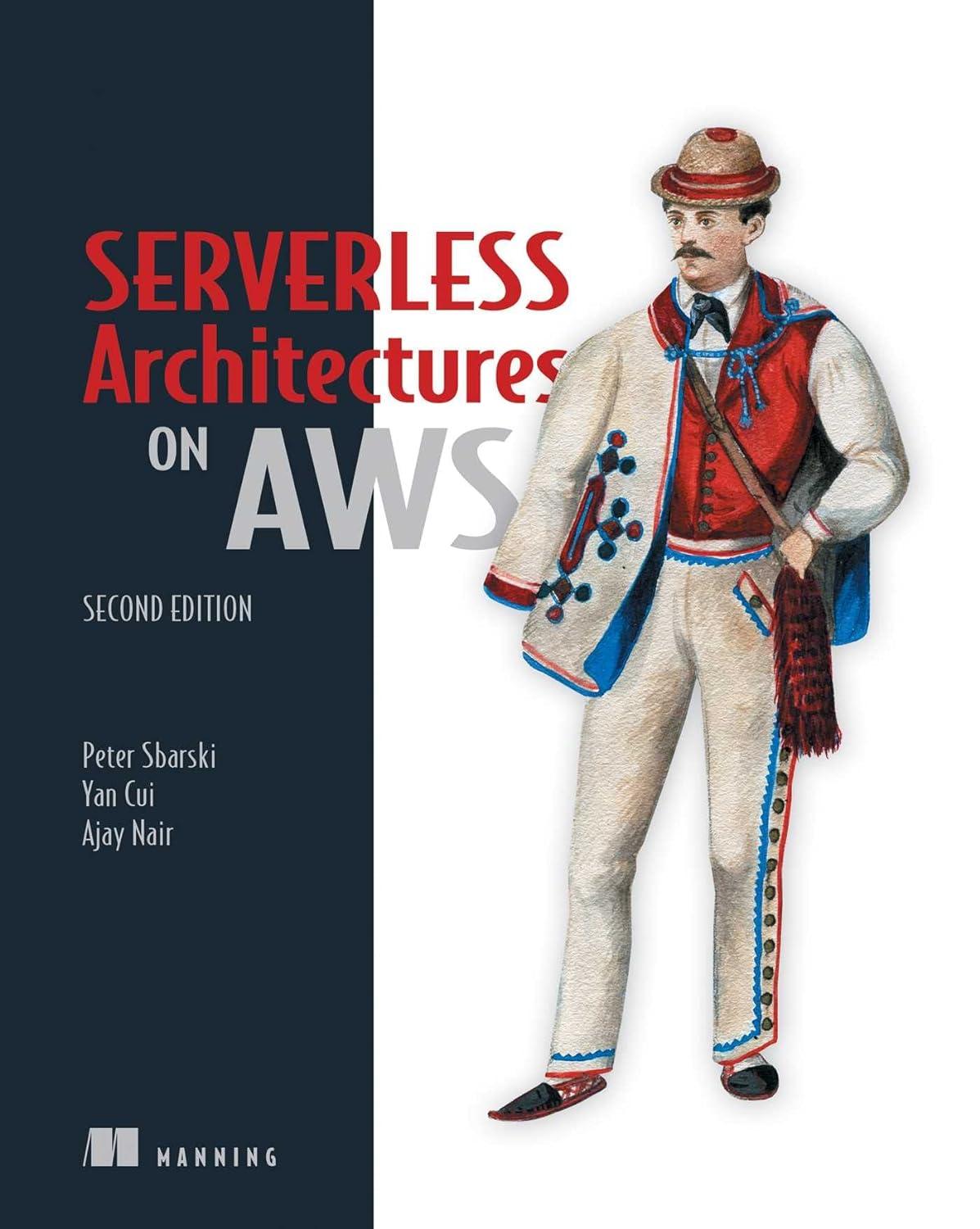 serverless architectures on aws 2nd edition peter sbarski, yan cui, ajay nair 1617295426, 978-1617295423