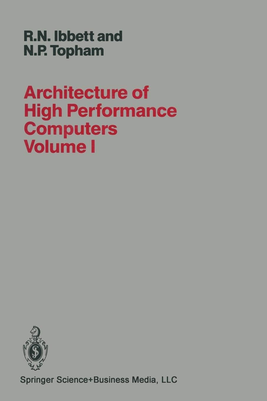 architecture of high performance computers volume i uniprocessors and vector processors 1st edition r. ibbett