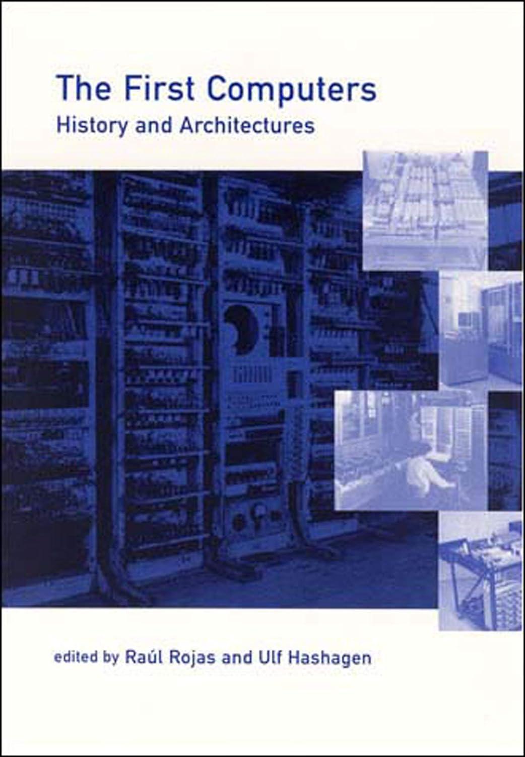 the first computers history and architectures 1st edition raúl rojas, ulf hashagen 0262681374, 978-0262681377