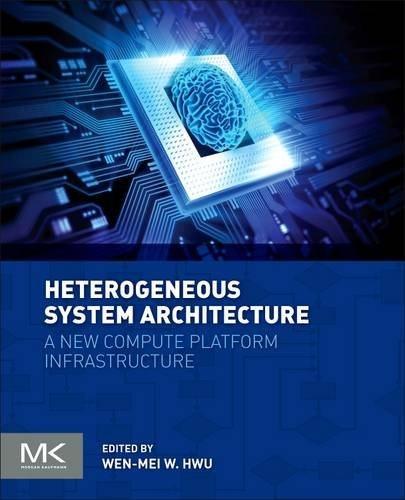 heterogeneous system architecture  a new compute platform infrastructure 1st edition wen-mei w. hwu