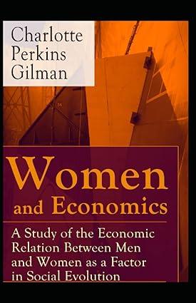 women and economics a study of the economic relation between men and women as a factor in social evolution