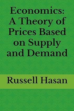 economics a theory of prices based on supply and demand 1st edition russell hasan b0b5kxdn4q, 979-8839308985
