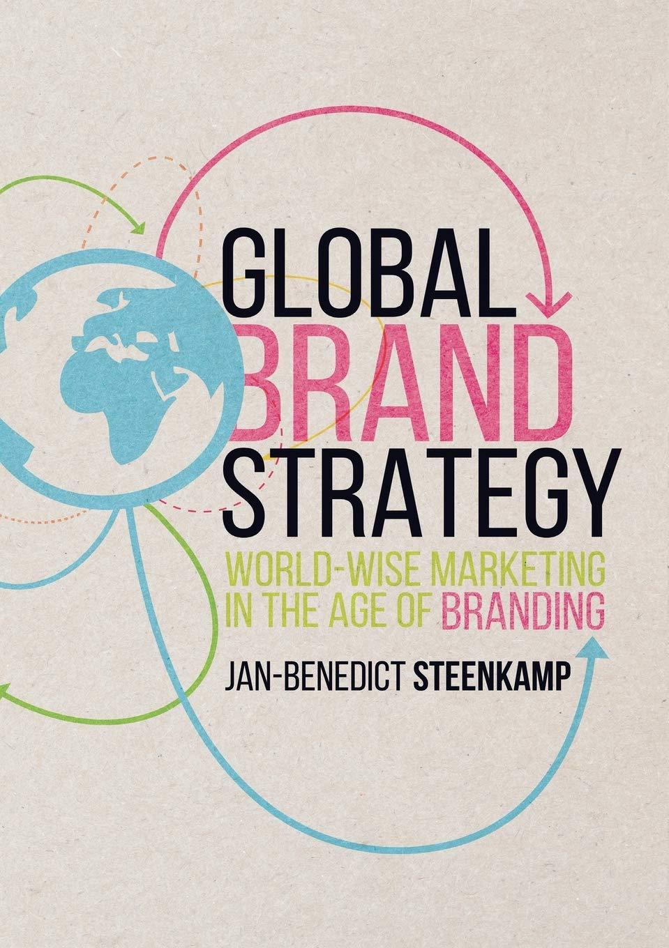 global brand strategy world wise marketing in the age of branding 1st edition jan-benedict steenkamp