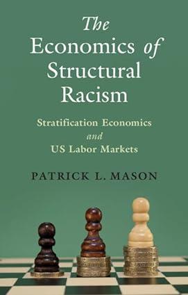 the economics of structural racism  stratification economics and us labor markets 1st edition patrick l.