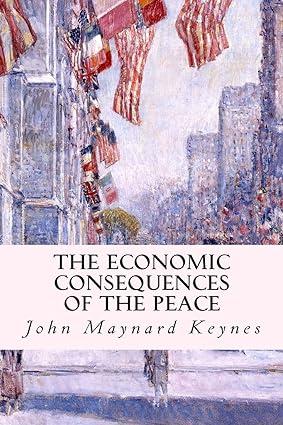 the economic consequences of the peace 1st edition john maynard keynes 1507842074, 978-1507842072