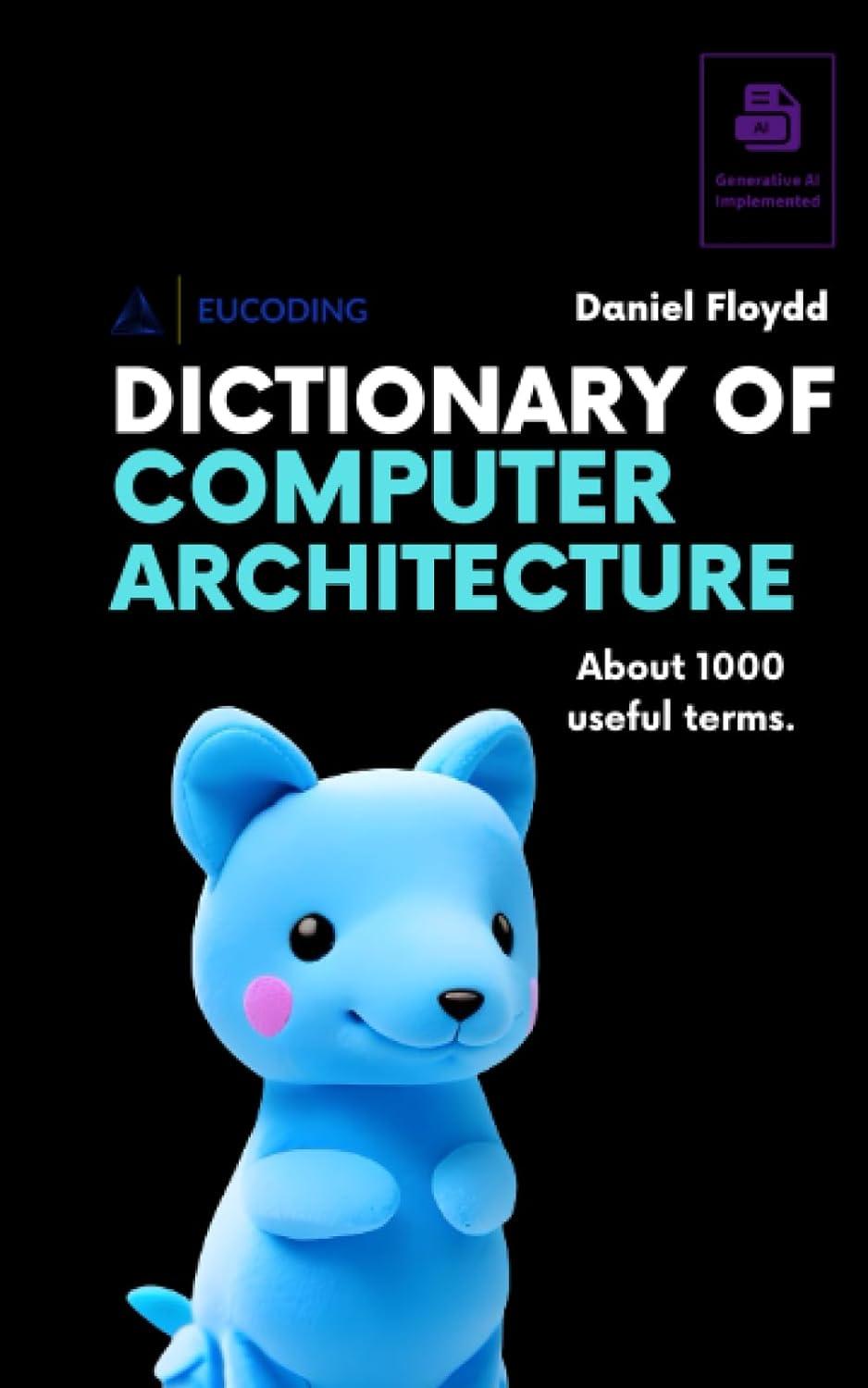 dictionary of computer architecture one thousand useful terms 1st edition daniel floydd b0cfchm9kz,