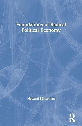 foundations of radical political economy 1st edition howard j. sherman 0873324315, 978-0873324311