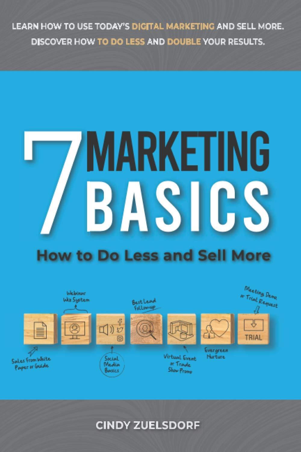 7 marketing basics how to do less and sell more 1st edition cindy zuelsdorf , kitty higinbotham b08htl1h8v,