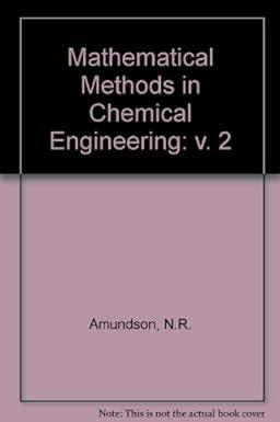 mathematical methods in chemical engineering volume 2 1st edition rutherford aris and neal r. amundson
