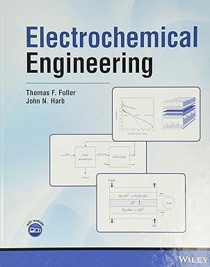 electrochemical engineering 1st edition thomas f. fuller, john n. harb 111900425x, 978-1119004257