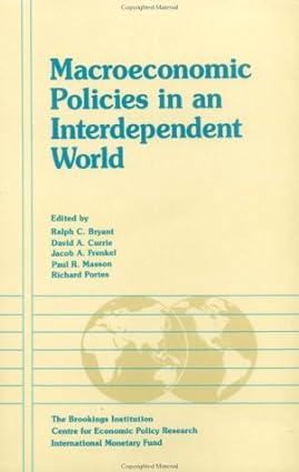 macroeconomic policies in an interdependent world 1st edition ralph c. bryant , david a. currie 1557751110,