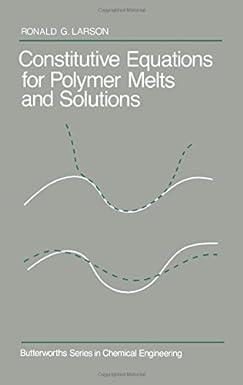 constitutive equations for polymer melts and solutions 1st edition ronald larson 0409901199, 978-0409901191
