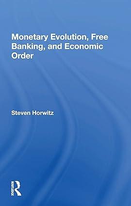 monetary evolution free banking and economic order 1st edition steven horwitz 0367157748, 978-0367157746