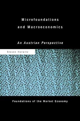 microfoundations and macroeconomics an austrian perspective foundations of the market economy 1st edition