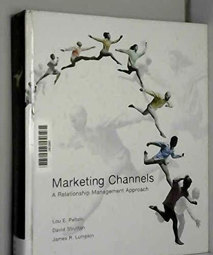 marketing channels a relationship management approach 1st edition lou e. pelton , david strutton , james r.