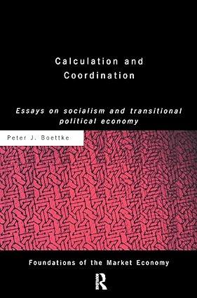 calculation and coordination essays on socialism and transitional political economy 1st edition peter j
