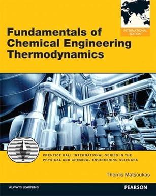 fundamentals of chemical engineering thermodynamics 1st international edition themis matsoukas 0133134350,