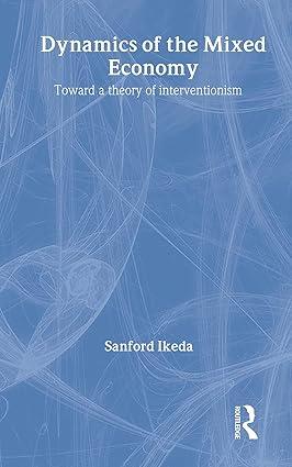 dynamics of the mixed economy toward a theory of interventionism 1st edition sanford ikeda 978-0415089333