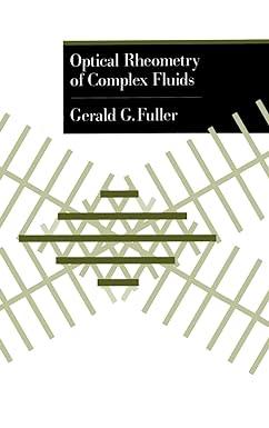 optical rheometry of complex fluids 1st edition gerald g. fuller 0195097181, 978-0195097184