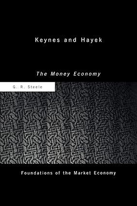 keynes and hayek the money economy 1st edition g r steele 0415406897, 978-0415406895