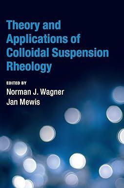 theory and applications of colloidal suspension rheology 1st edition norman j. wagner, jan mewis 1108423035,