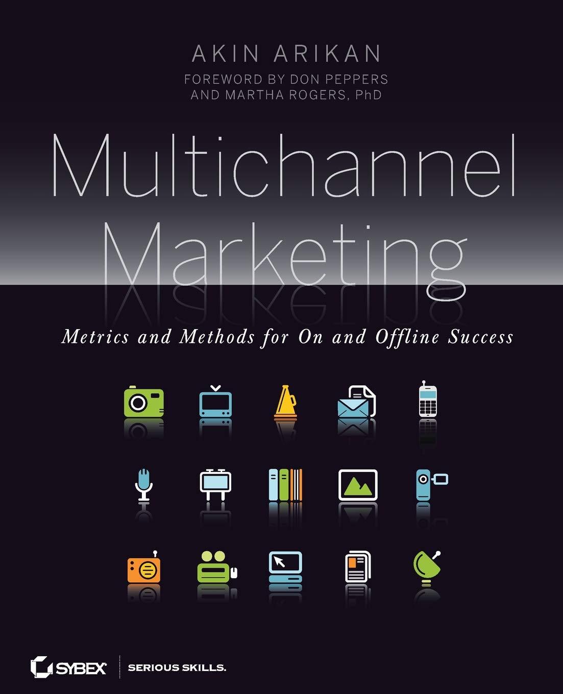 multichannel marketing metrics and methods for on and offline success 1st edition akin arikan 047023959x,