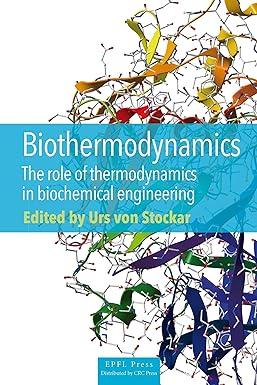 biothermodynamics the role of thermodynamics in biochemical engineering 1st edition urs von stockar