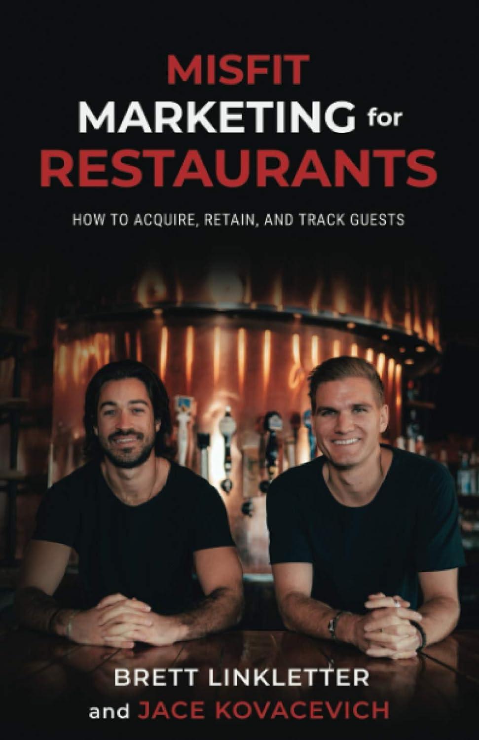misfit marketing for restaurants  how to acquire  retain  and track guests 1st edition brett linkletter ,