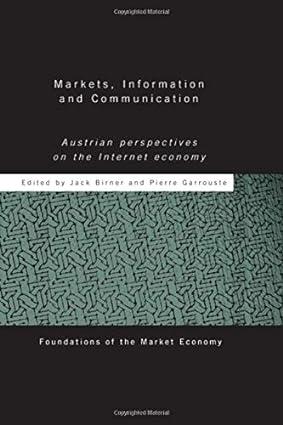 markets information and communication austrian perspectives on the internet economy 1st edition jack birner ,
