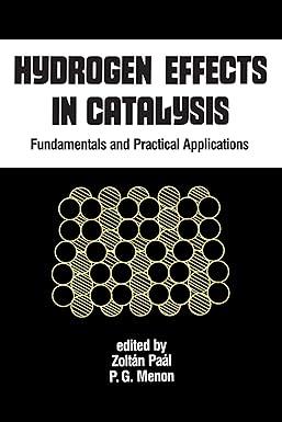 hydrogen effects in catalysis fundamentals and practical applications 1st edition zoltan paal, p.g. menon