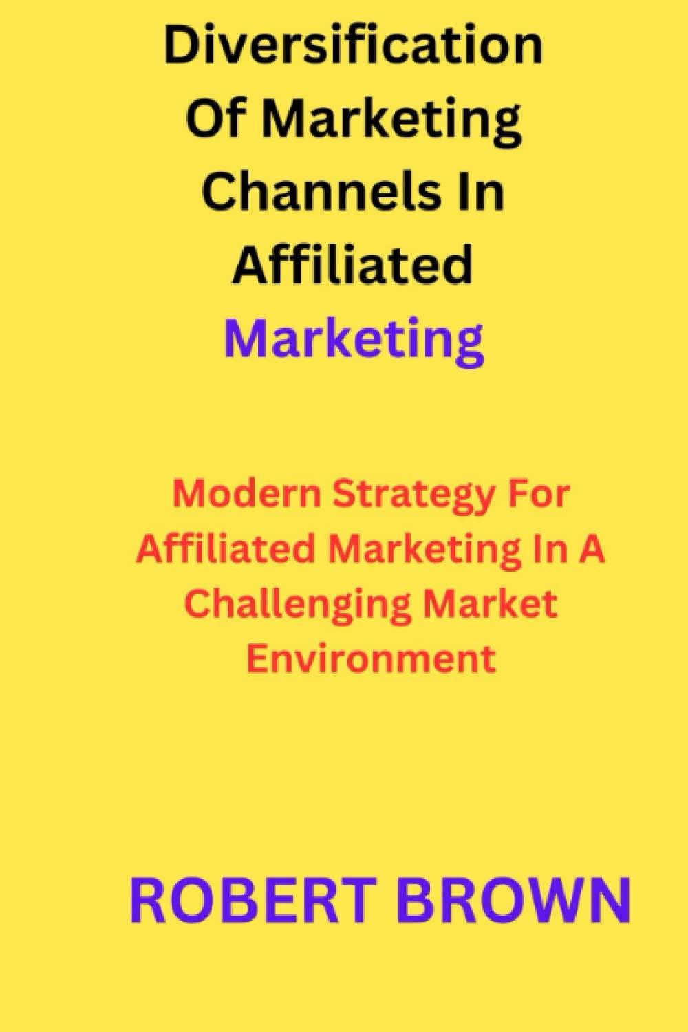 diversification of marketing channels in affiliated marketing modern strategy for affiliated marketing in a