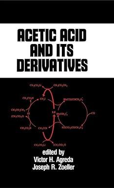 acetic acid and its derivatives 1st edition victor h. agreda 0824787927, 978-0824787929