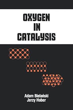 oxygen in catalysis 1st edition adam bielanski, jerzy haber 0824783204, 978-0824783204