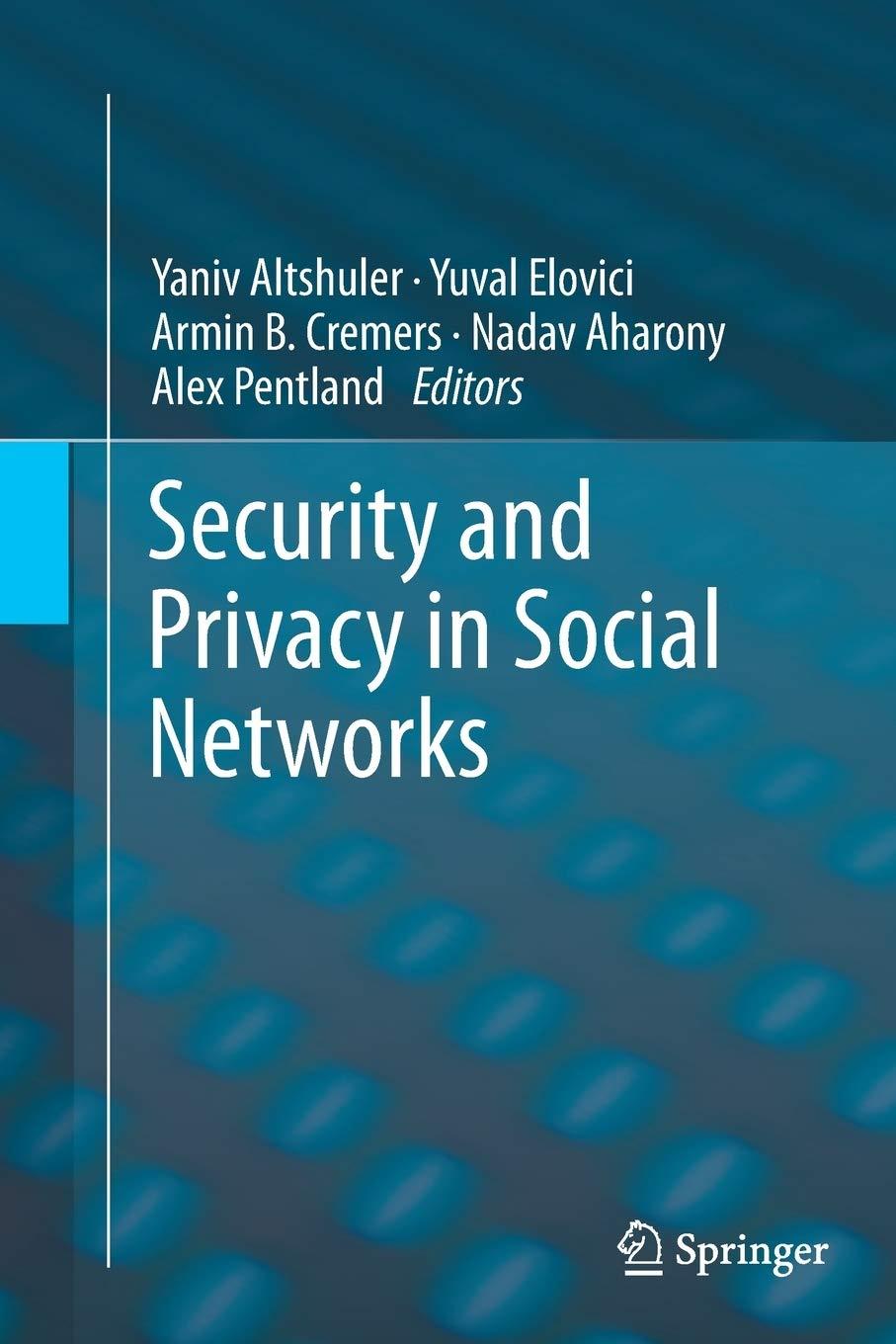 security and privacy in social networks 1st edition yaniv altshuler, yuval elovici, armin b. cremers, nadav