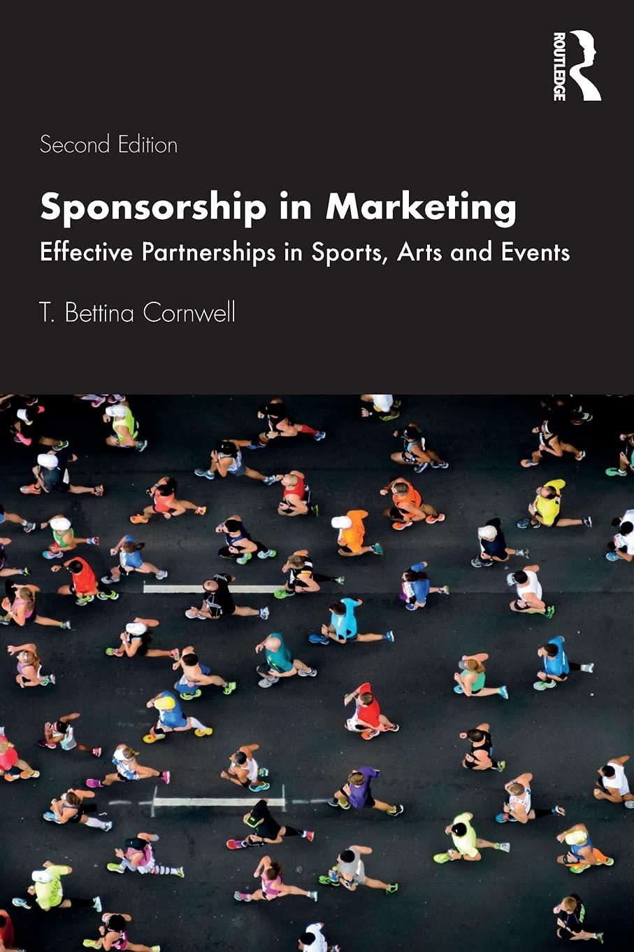 sponsorship in marketing  effective partnerships in sports, arts and events 2nd edition t. bettina cornwell