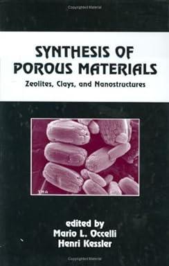 synthesis of porous materials zeolites clays and nanostructures 1st edition mario l. occelli 0824797590,