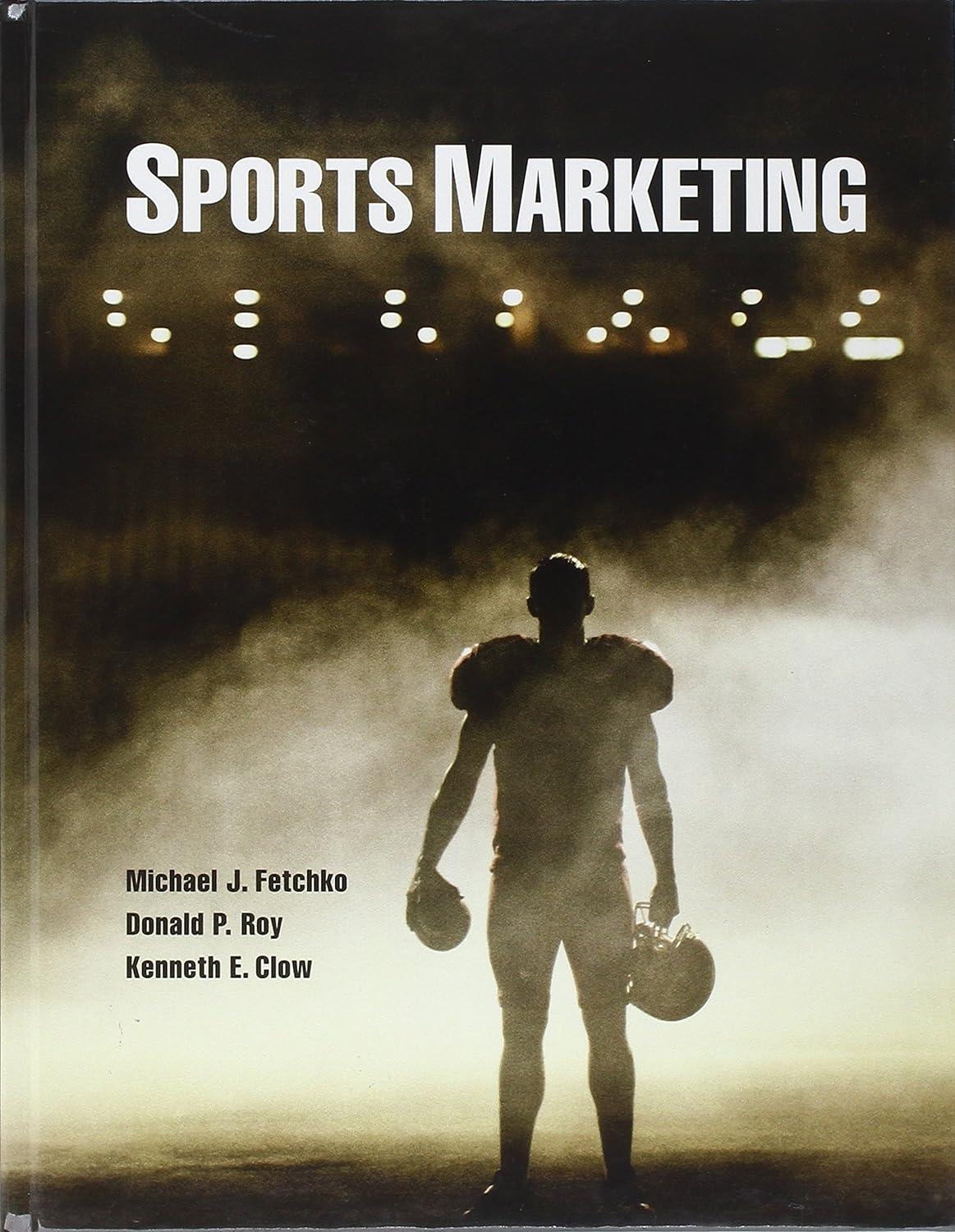 sports marketing 1st edition michael fetchko , donald roy , kenneth e. clow 0132135469, 978-0132135467