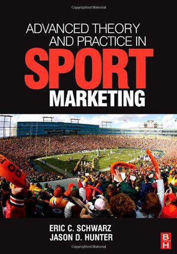 advanced theory and practice in sport marketing 1st edition eric schwarz , jason hunter 0750684917,