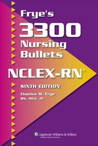 fryes 3300 nursing bullets for nclex rn 6th edition charles m frye rn, med, jd 158255465x, 978-1582554655