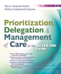 prioritizatio delegation and management of care for the nclex rn exam 1st edition hargrove-huttel, ray;