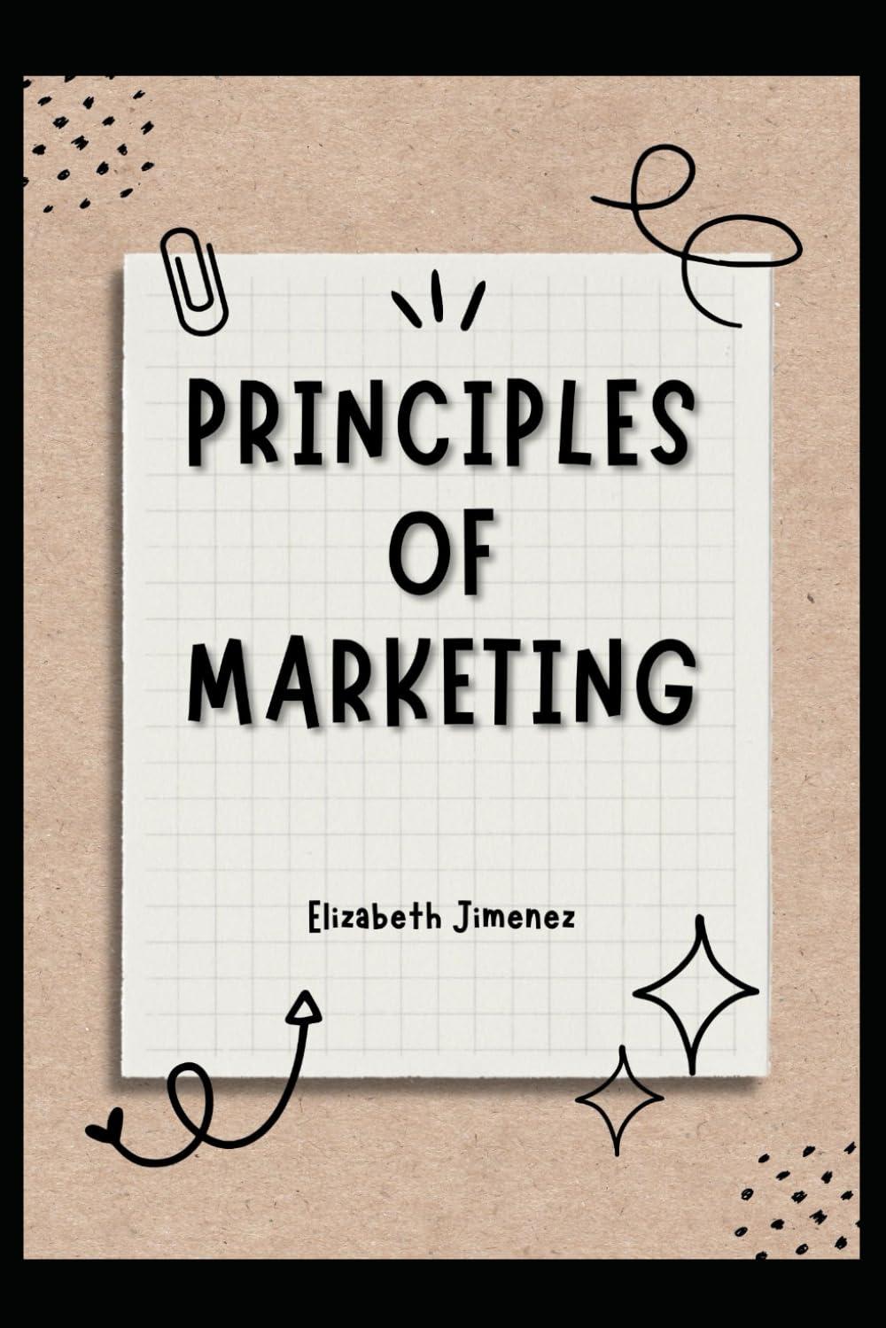 principles of marketing 1st edition elizabeth jimenez b0cjlcv5td, 979-8862323955