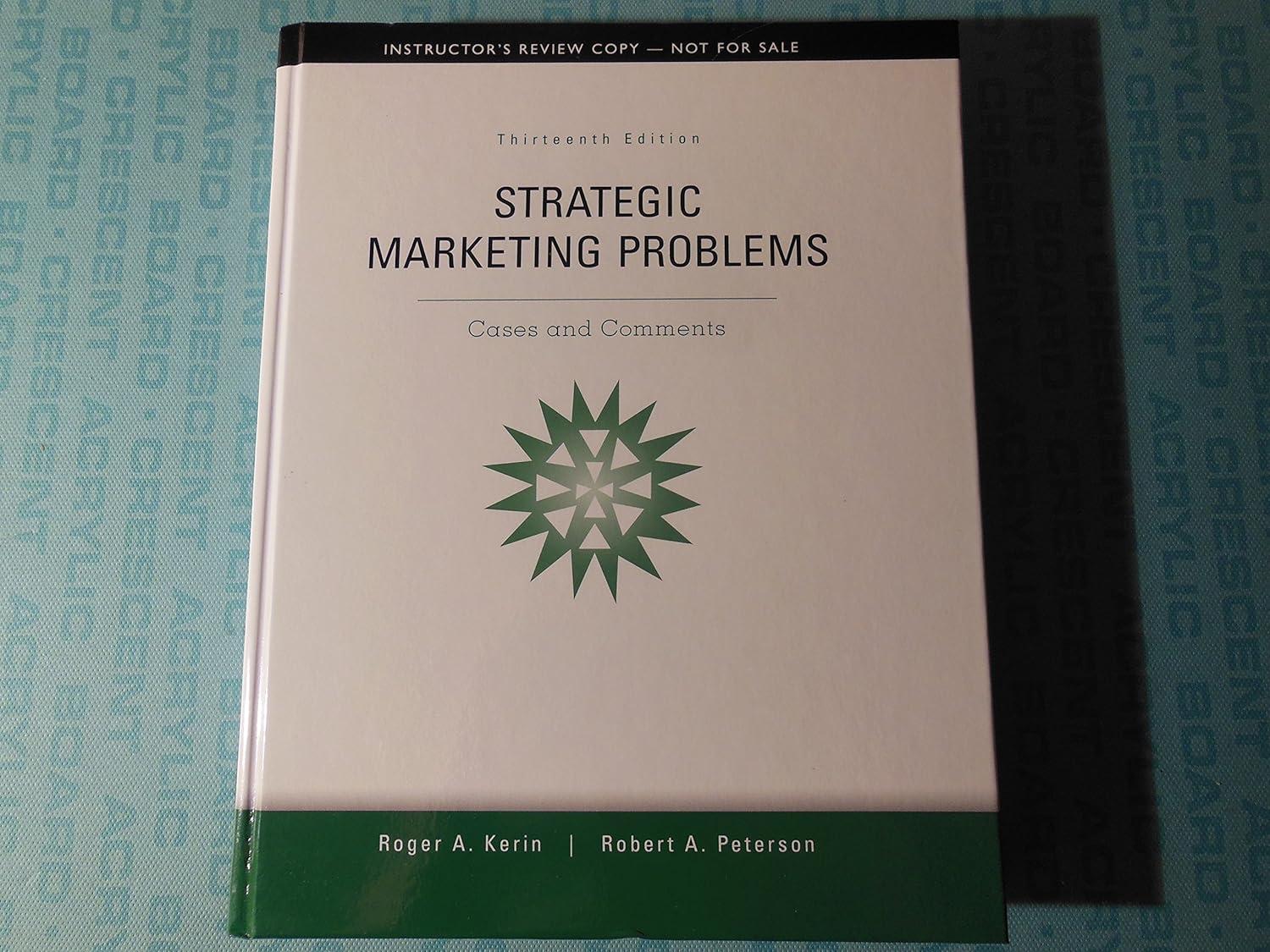 strategic marketing problems cases and comments 13th edition roger a. kerin , robert a. peterson 0132747251,