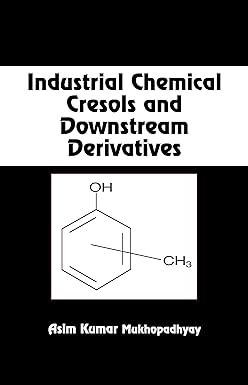 industrial chemical cresols and downstream derivatives 1st edition asim kumar mukhopadhyay 0824759540,
