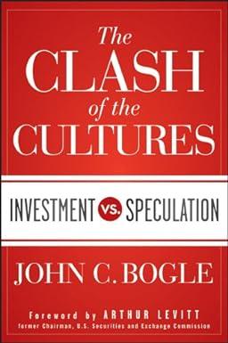the clash of the cultures investment vs speculation 1st edition john c. bogle, arthur levitt jr. 1118122771,