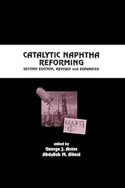 catalytic naphtha reforming 2nd edition george j. antos, abdullah m. aitani 0824750586, 978-0824750589